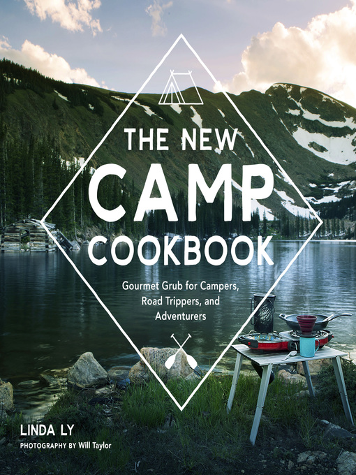 Title details for The New Camp Cookbook by Linda Ly - Available